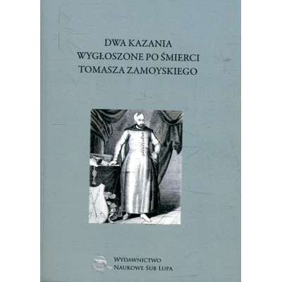 Dwa kazania wygłoszone po śmierci Tomasza Zamoyskiego