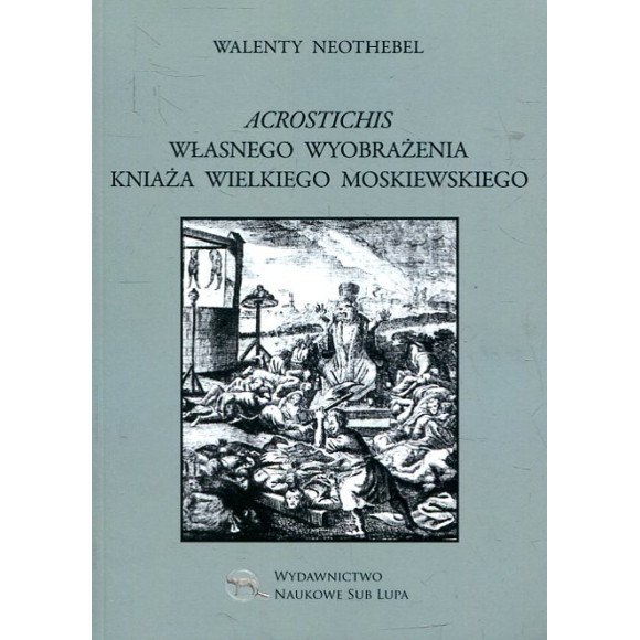 Acrostichis własnego wyobrażenia Kniaża Wielkiego Moskiewskiego