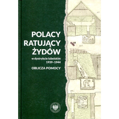 Polacy ratujący Żydów w dystrykcie lubelskim 1939-1944