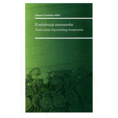 Konfederacja warszawska. Trudne dzieje obywatelskiego kompromisu