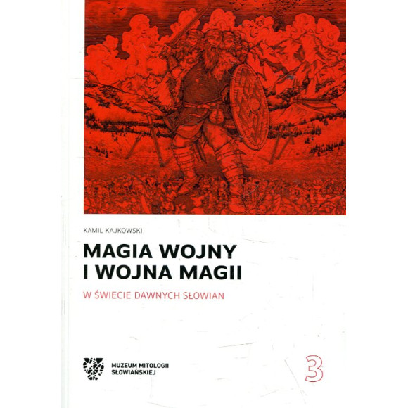 Magia wojny i wojna magii w świecie dawnych Słowian