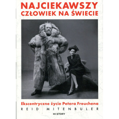 Najciekawszy człowiek na świecie Ekscentryczne życie Petera Freuchena