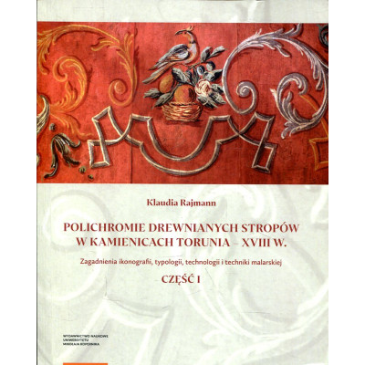 Polichromie drewnianych stropów w kamienicach Torunia – XVIII w.