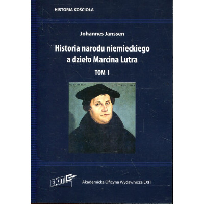 Historia narodu niemieckiego a dzieło Marcina Lutra. Tom I