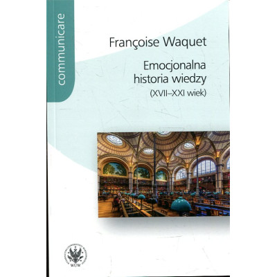 Emocjonalna historia wiedzy (XVII-XXI wiek)