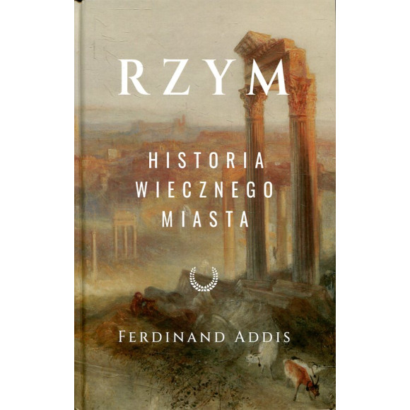 Rzym Historia Wiecznego Miasta