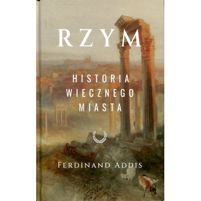 Rzym Historia Wiecznego Miasta