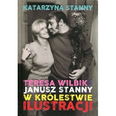 Teresa Wilbik i Janusz Stanny w królestwie ilustracji