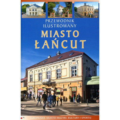 Miasto Łańcut. Przewodnik ilustrowany