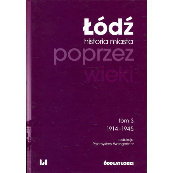 Łódź poprzez wieki Tom 3: 1814-1945