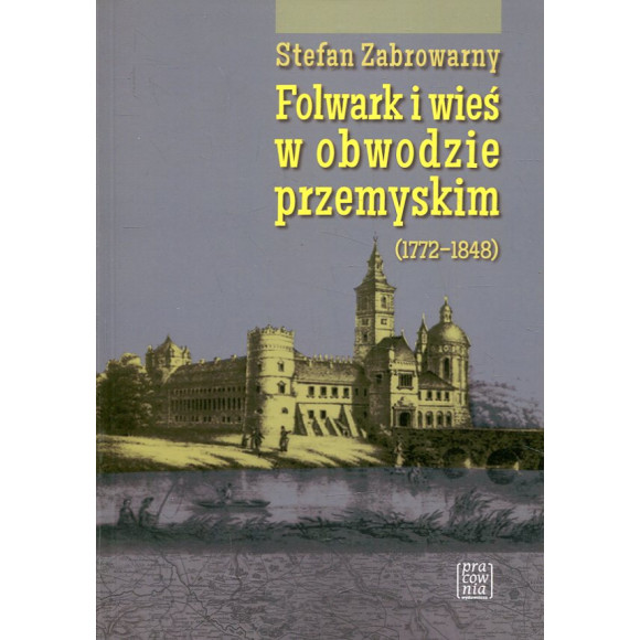 Folwark i wieś w obwodzie przemyskim (1772-1848)