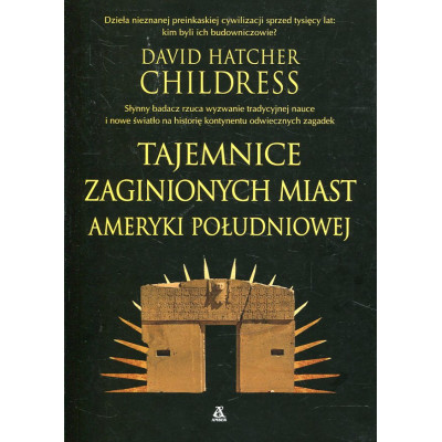 Tajemnice zaginionych miast Ameryki Południowej