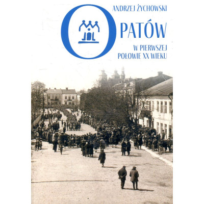 Opatów w pierwszej połowie XX wieku