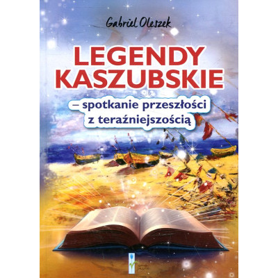 Legendy kaszubskie - spotkanie z przeszłością i teraźniejszością