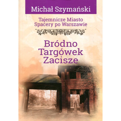Tajemnicze miasto Bródno, Targówek, Zacisze