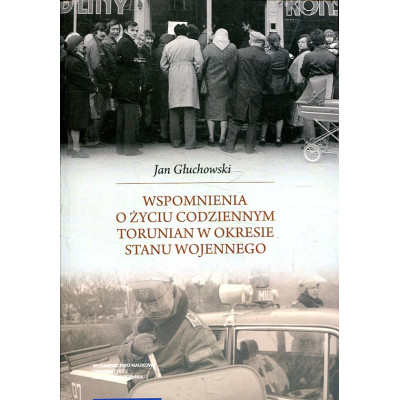 Wspomnienia o życiu codziennym Torunian w okresie stanu wojennego