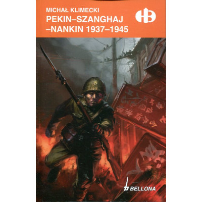 Pekin - Szanghaj - Nankin 1937 - 1945