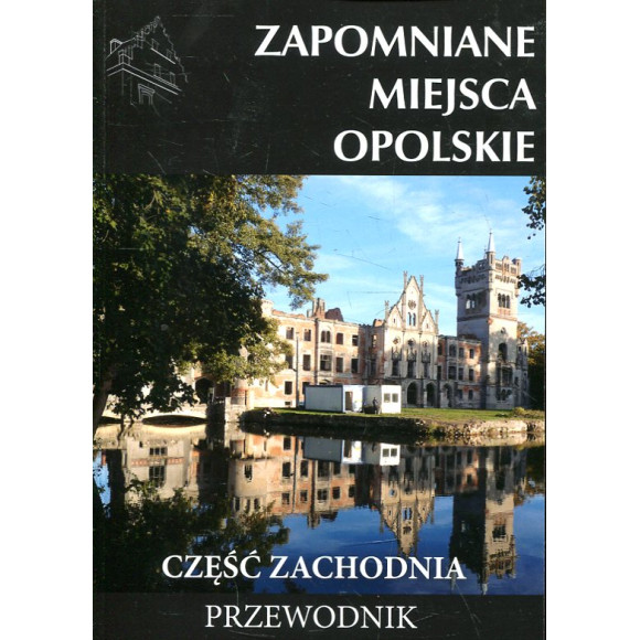 Zapomniane miejsca Opolskie