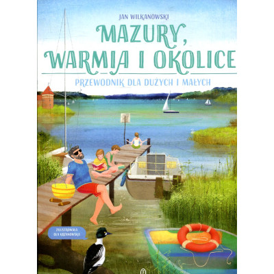 Mazury, Warmia i okolice. Przewodnik dla dużych i małych