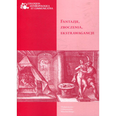 Fantazje, zboczenia, ekstrawagancje