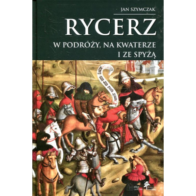 Rycerz w podróży, na kwaterze i ze spyżą