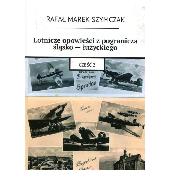 Lotnicze opowieści z pogranicza śląsko - łużyckiego