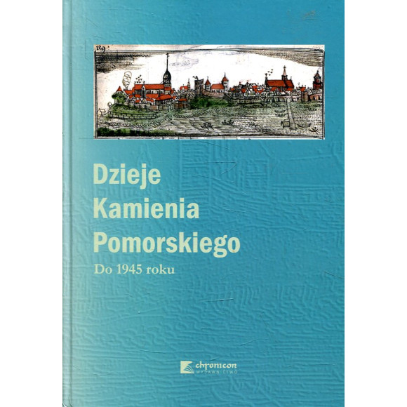 Dzieje Kamienia Pomorskiego. Tom 1