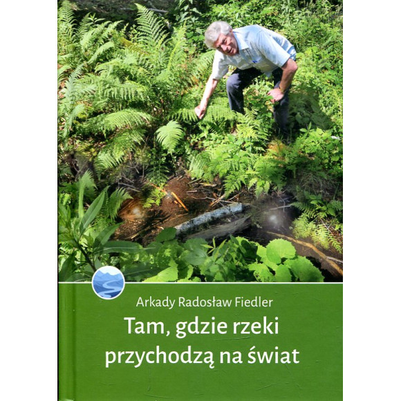 Tam, gdzie rzeki przychodzą na świat