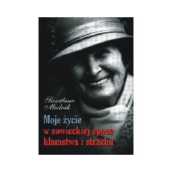 Moje życie w sowieckiej epoce kłamstwa i strachu