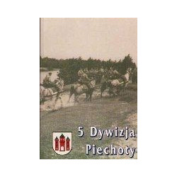 5 Dywizja Piechoty w dziejach oręża polskiego