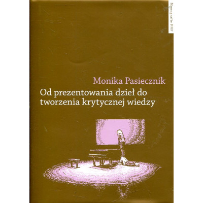 Od prezentowania dzieł do tworzenia krytycznej wiedzy