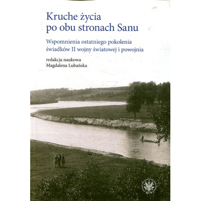 Kruche życia po obu stronach Sanu