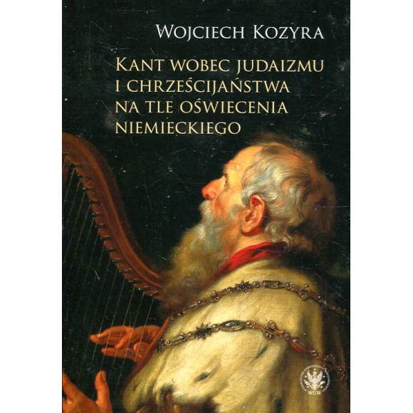 Kant wobec judaizmu i chrześcijaństwa na tle oświecenia niemieckiego