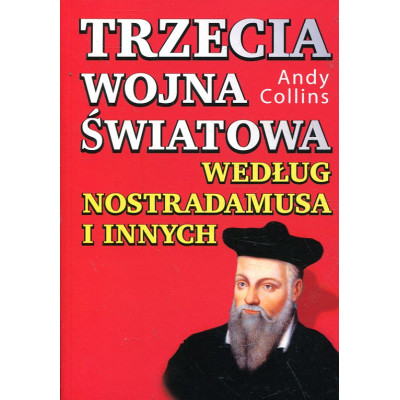 Trzecia wojna światowa według Nostradamusa i innych