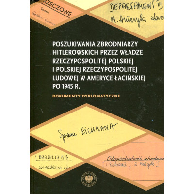 Poszukiwania zbrodniarzy hitlerowskich przez władze Rzeczypospolitej Polskiej i Polskiej Rzeczypospolitej Ludowej w Ameryce Łaci