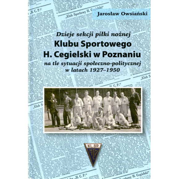 Dzieje sekcji piłki nożnej Klubu Sportowego H. Cegielski w Poznaniu