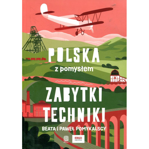 Polska z pomysłem Zabytki techniki