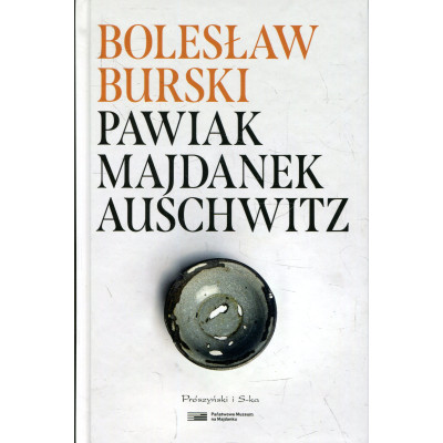 Pawiak, Majdanek, Auschwitz