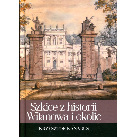 Szkice z historii Wilanowa i okolic