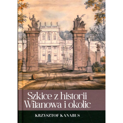 Szkice z historii Wilanowa i okolic