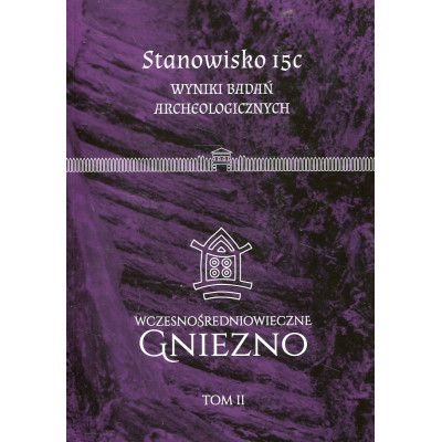 Wczesnośredniowieczne Gniezno. Tom 2