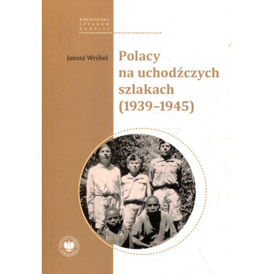 Polacy na uchodźczych szlakach (1939-1945)