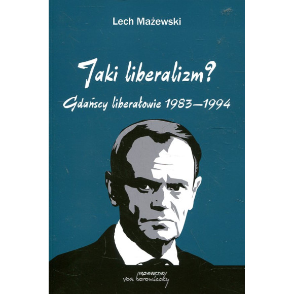 Jaki liberalizm? Gdańscy liberałowie 1983-1994