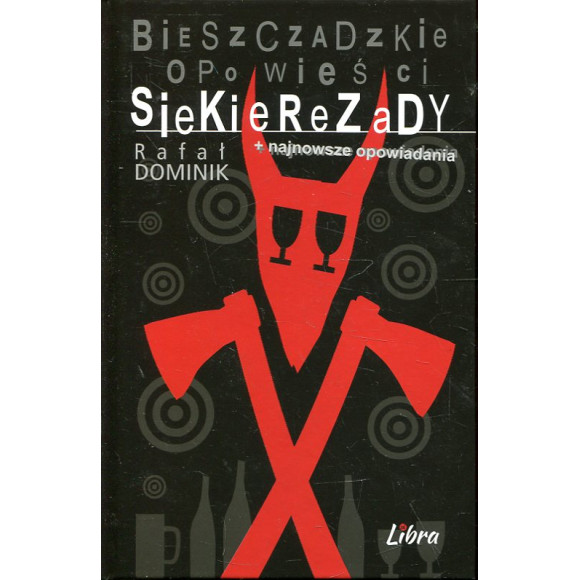 Bieszczadzkie opowieści Siekierezady + najnowsze opowiadania