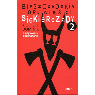 Bieszczadzkie opowieści Siekierezady 2 + najnowsze opowiadania
