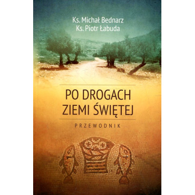 Po drogach Ziemi Świętej