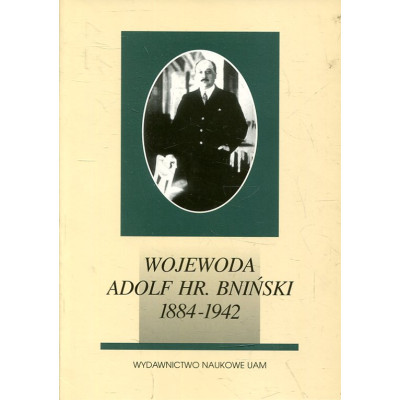 Wojewoda Adolf hr. Bniński 1884-1942
