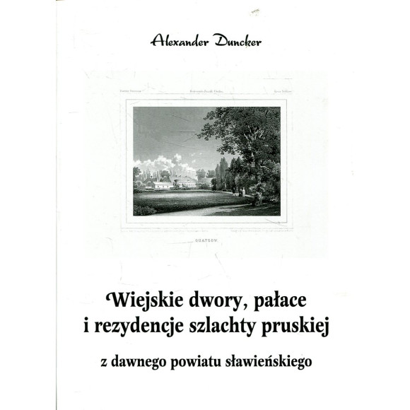 Wiejskie dwory, pałace i rezydencje szlachty pruskiej z dawnego powiatu sławieńskiego
