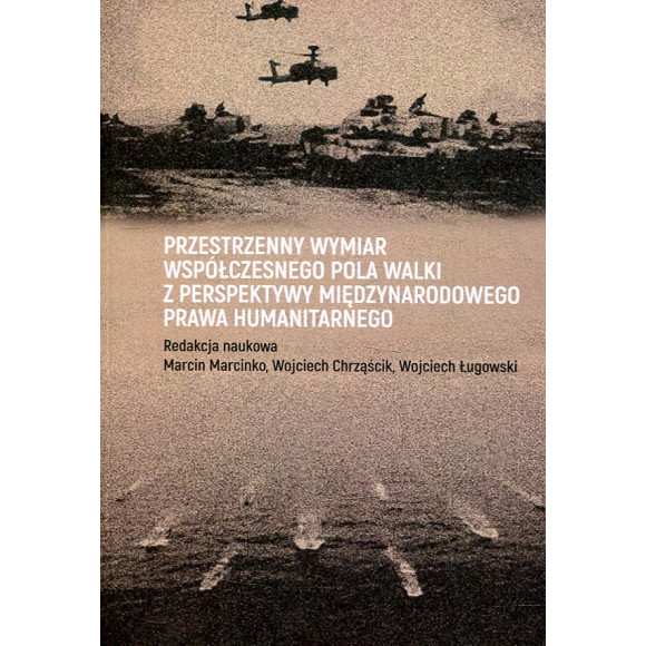 Przestrzenny wymiar współczesnego pola walki z perspektywy międzynarodowego prawa humanitarnego