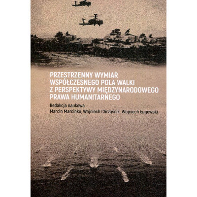 Przestrzenny wymiar współczesnego pola walki z perspektywy międzynarodowego prawa humanitarnego